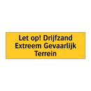 Let op! Drijfzand Extreem Gevaarlijk Terrein