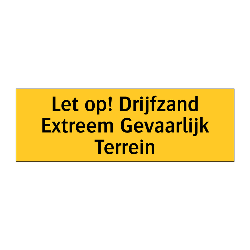Let op! Drijfzand Extreem Gevaarlijk Terrein