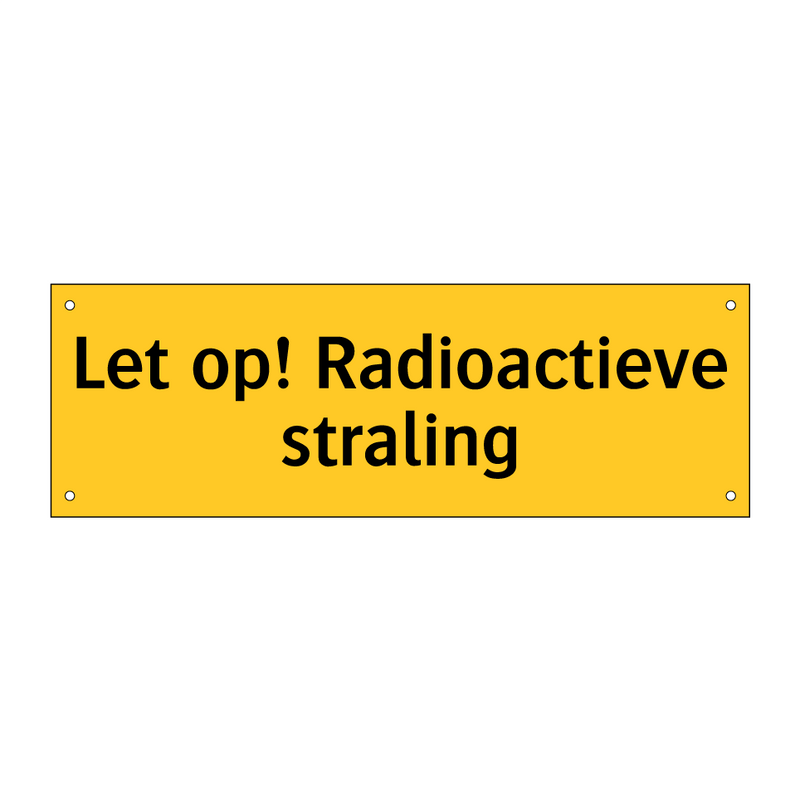 Let op! Radioactieve straling