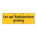Let op! Radioactieve straling