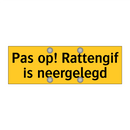 Pas op! Rattengif is neergelegd