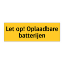 Let op! Oplaadbare batterijen