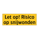 Let op! Risico op snijwonden