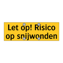 Let op! Risico op snijwonden