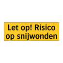 Let op! Risico op snijwonden