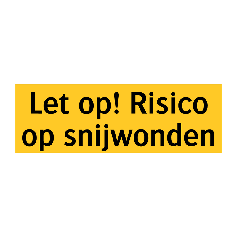 Let op! Risico op snijwonden