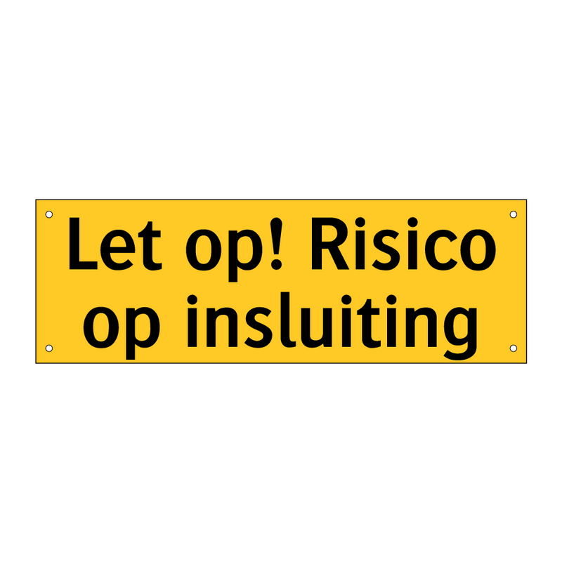 Let op! Risico op insluiting