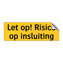 Let op! Risico op insluiting