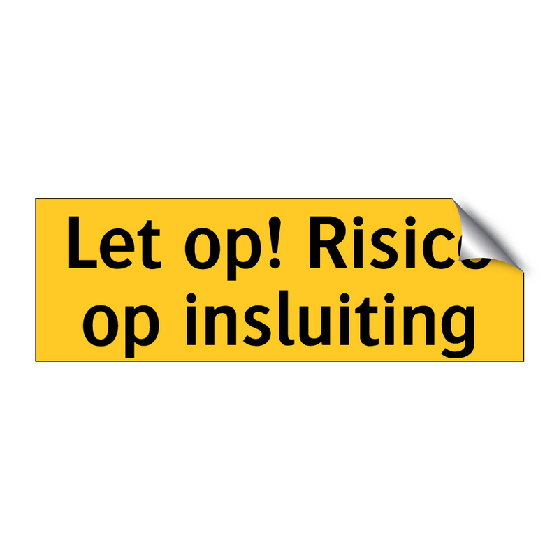 Let op! Risico op insluiting