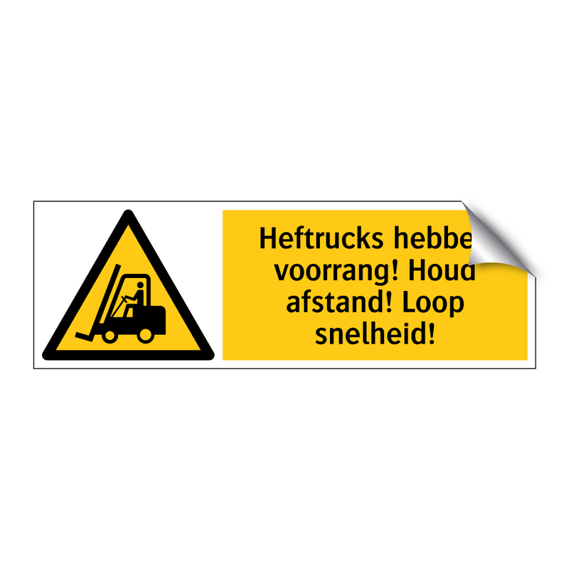 Heftrucks hebben voorrang! Houd afstand! Loop snelheid!