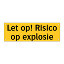 Let op! Risico op explosie