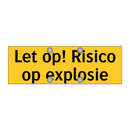 Let op! Risico op explosie