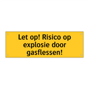 Let op! Risico op explosie door gasflessen!