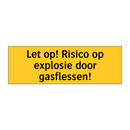 Let op! Risico op explosie door gasflessen!