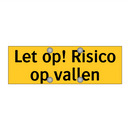 Let op! Risico op vallen