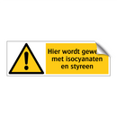 Hier wordt gewerkt met isocyanaten en styreen