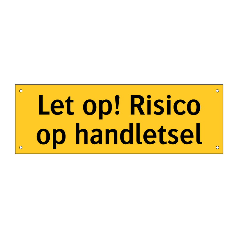 Let op! Risico op handletsel