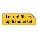 Let op! Risico op handletsel