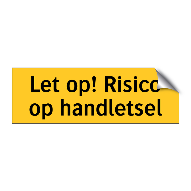 Let op! Risico op handletsel