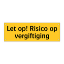 Let op! Risico op vergiftiging