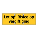 Let op! Risico op vergiftiging