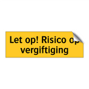 Let op! Risico op vergiftiging