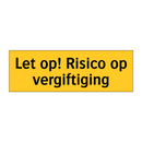 Let op! Risico op vergiftiging