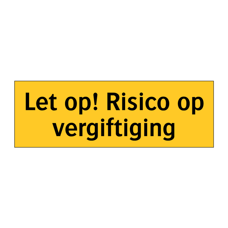 Let op! Risico op vergiftiging