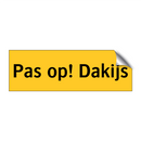 Pas op! Dakijs
