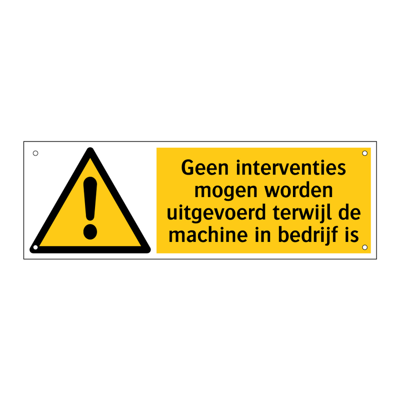 Geen interventies mogen worden uitgevoerd terwijl de machine in bedrijf is