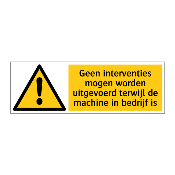 Geen interventies mogen worden uitgevoerd terwijl de machine in bedrijf is