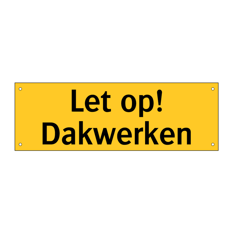 Let op! Dakwerken