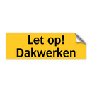 Let op! Dakwerken