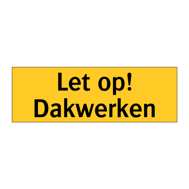 Let op! Dakwerken