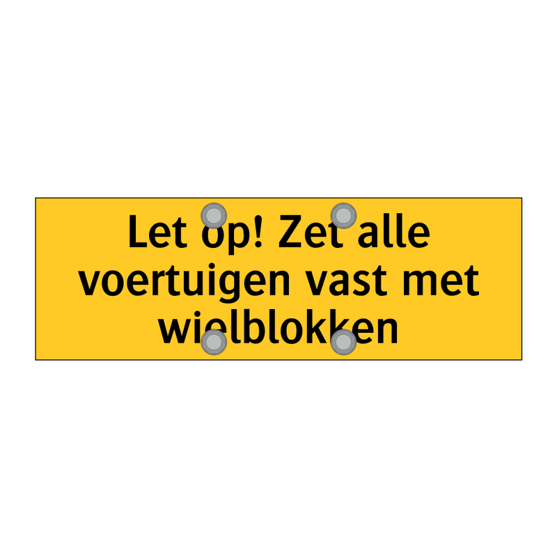 Let op! Zet alle voertuigen vast met wielblokken