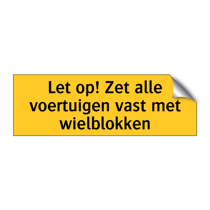 Let op! Zet alle voertuigen vast met wielblokken