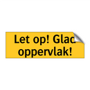 Let op! Glad oppervlak!