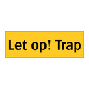 Let op! Trap