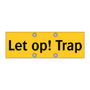 Let op! Trap