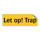 Let op! Trap