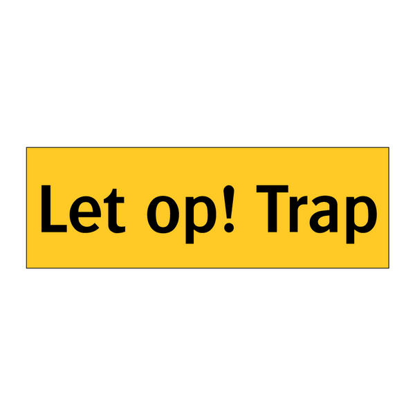 Let op! Trap
