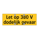 Let op 380 V dodelijk gevaar