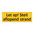 Let op! Steil aflopend strand