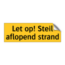 Let op! Steil aflopend strand