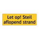 Let op! Steil aflopend strand