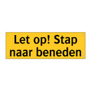 Let op! Stap naar beneden