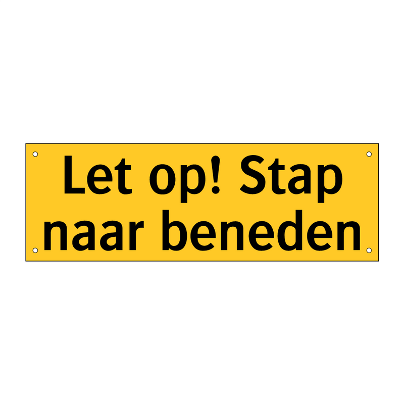 Let op! Stap naar beneden