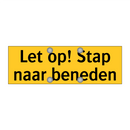 Let op! Stap naar beneden