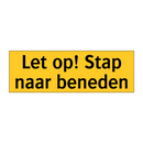 Let op! Stap naar beneden