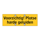 Voorzichtig! Plotse harde geluiden